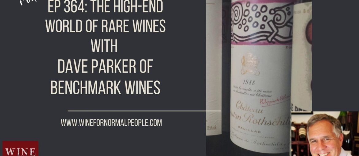 Ep 364: The High-End World of Rare Wines with Dave Parker of Benchmark Wines