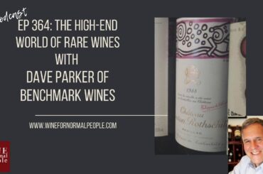 Ep 364: The High-End World of Rare Wines with Dave Parker of Benchmark Wines