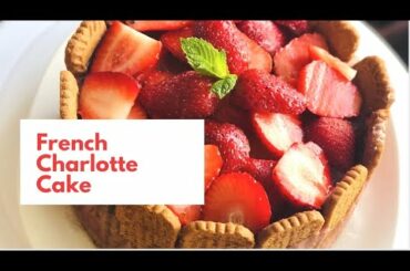 French Charlotte Cake Recipe | How to make easy French Charlotte Cake Summer Dessert at home