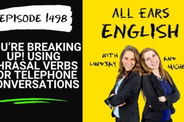 AEE 1498: You’re Breaking Up! Using Phrasal Verbs For Telephone Conversations