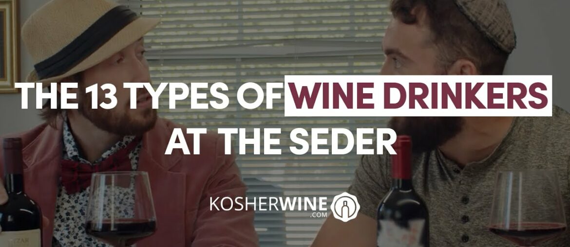 The 13 Types of Wine Drinkers at the Passover Seder