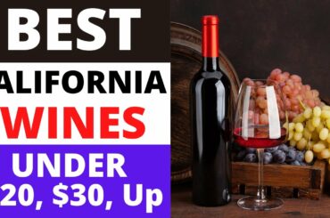 Best California Wines For the Money 2021 | Under $20, $30, and Up