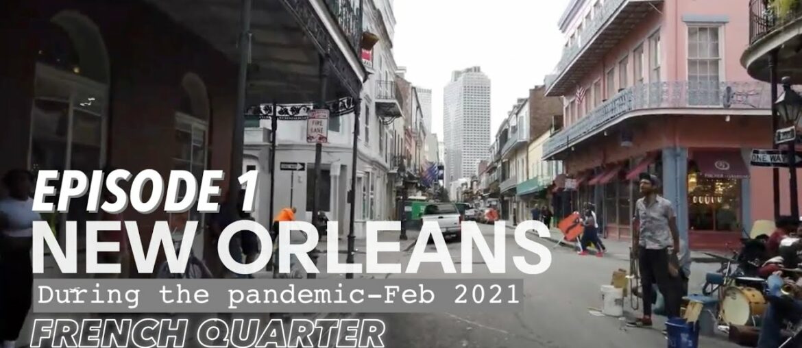NEW ORLEANS - FRENCH QUARTER | DRIVING TOUR EPISODE 1 | DURING THE PANDEMIC | FEB 2021 - 3PM