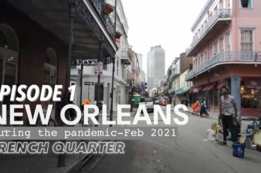 NEW ORLEANS - FRENCH QUARTER | DRIVING TOUR EPISODE 1 | DURING THE PANDEMIC | FEB 2021 - 3PM