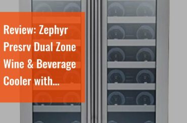 Review: Zephyr Presrv Dual Zone Wine & Beverage Cooler with Glass French Door. 24 Inch 5.15 cu/...