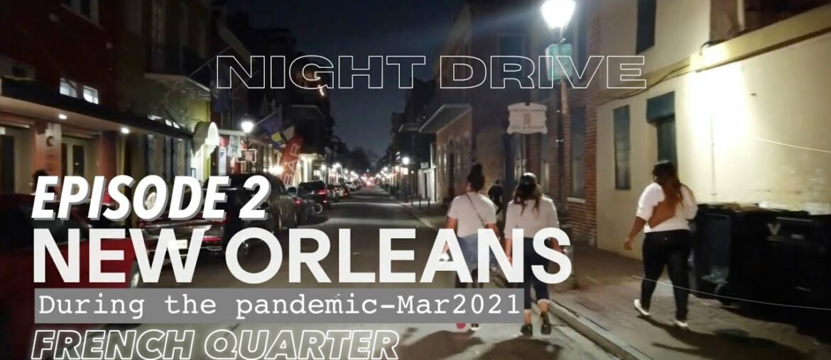 NEW ORLEANS - FRENCH QUARTER | NIGHT DRIVING TOUR EPISODE 2 | DURING THE PANDEMIC | MAR 2021 - 9PM