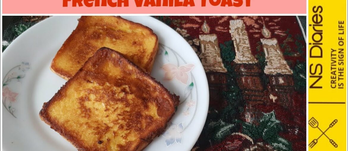 French Vanilla Toast - Vanilla Toast - Breakfast Recipe by NS Diaries