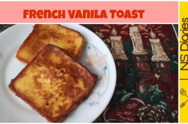 French Vanilla Toast - Vanilla Toast - Breakfast Recipe by NS Diaries