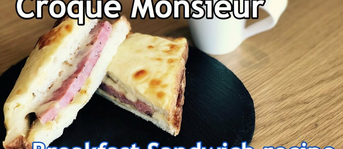Croque Monsieur Recipe Breakfast Sandwich French recipe