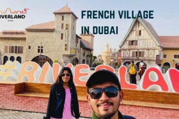 Riverland Dubai 2021 | Complete Walk Tour | French Village In Dubai | Dubai Parks & Resorts