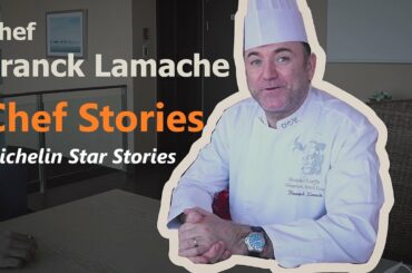 Chefs Stories  with Chef Franck Lamache (Les Planches) | Michelin Star Stories