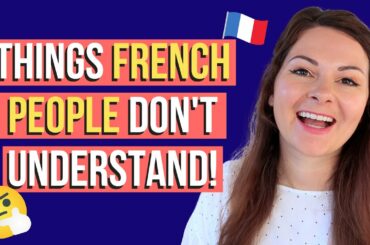 12 Things French People DON'T Understand (Anglo-Saxon culture that makes them say WTF?!)