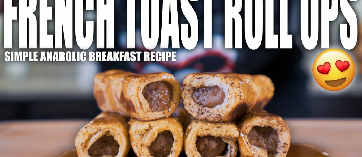 ANABOLIC FRENCH TOAST SAUSAGE ROLL UPS | Simple High Protein Breakfast Recipe | Easy Meal Prep ANABOLIC FRENCH TOAST SAUSAGE ROLL UPS | Simple High Protein Breakfast Recipe | Easy Meal Prep
