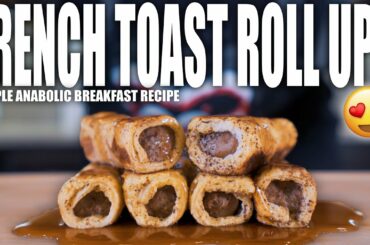 ANABOLIC FRENCH TOAST SAUSAGE ROLL UPS | Simple High Protein Breakfast Recipe | Easy Meal Prep
