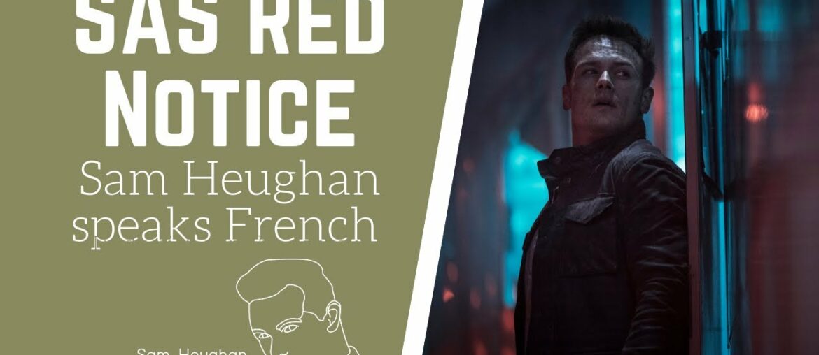 Sam Heughan speaks French in SAS Red Notice
