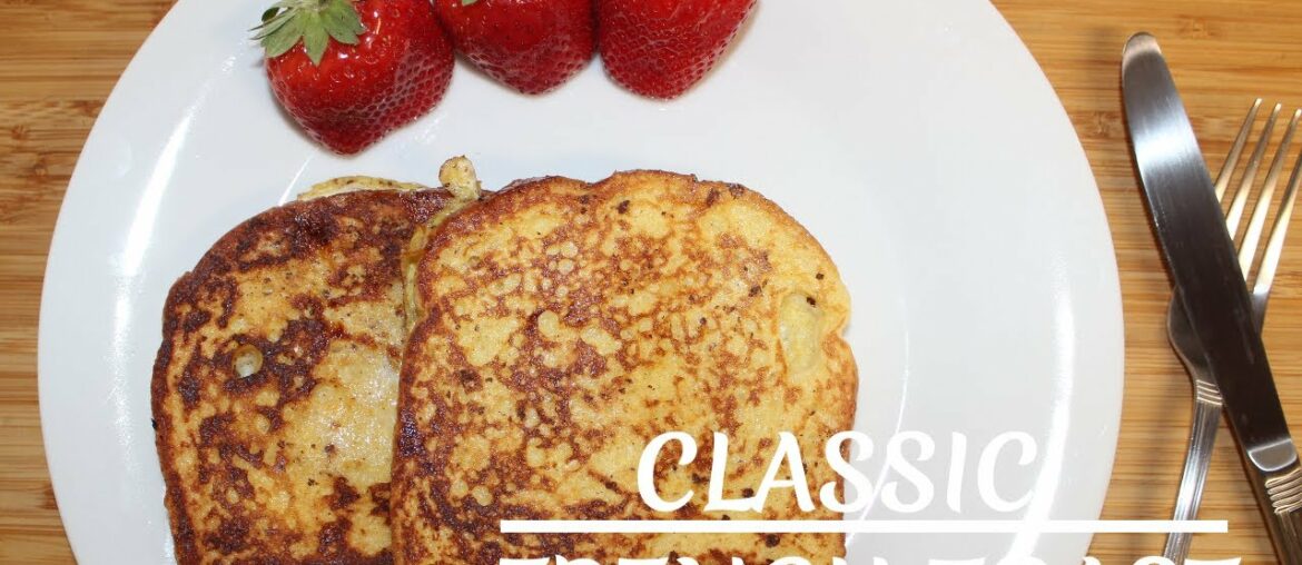 Classic French Toast | Delicious French Toast Recipe | Easy Bread Recipe | Quick breakfast & snack Classic French Toast | Delicious French Toast Recipe | Easy Bread Recipe | Quick breakfast & snack