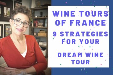 #WineToursOfFrance #FranceTravel Wine Tours of France: 9 Must Know Strategies For Your Dream Trip