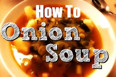Onion Soup | How To | Easy Gourmet Recipe