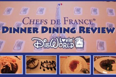 Chefs De France Dinner | Disney Dining Review | World Showcase