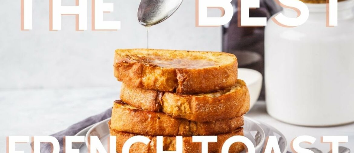 The Best French Toast Recipe