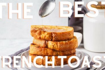 The Best French Toast Recipe