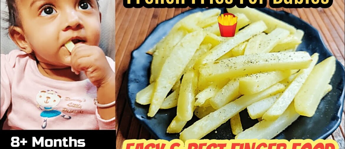 French Fries for Babies/ Finger food for babies/ 8+ Months Baby Food/ Potato Recipes for Babies