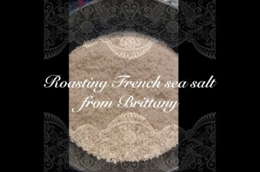 Roasting French sea salt from Brittany