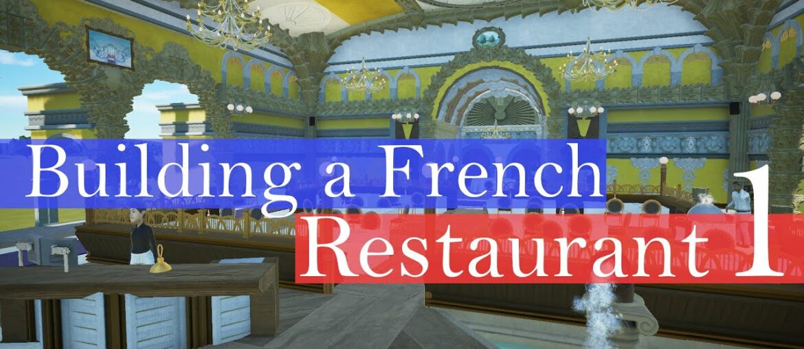 Building a French Restaurant in Planet Coaster | Part 1