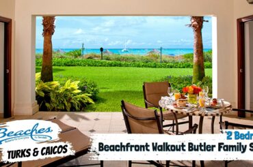 Italian Beachfront Two Bedroom Walkout Butler Family Suite | Beaches Turks & Caicos Tour & Review 4K