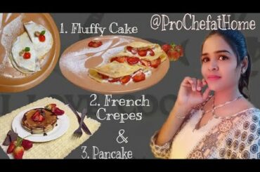 3 Basic Cake Recipes - Pancake, Fluffy Pancake & French Crepes | Pro Chef at Home