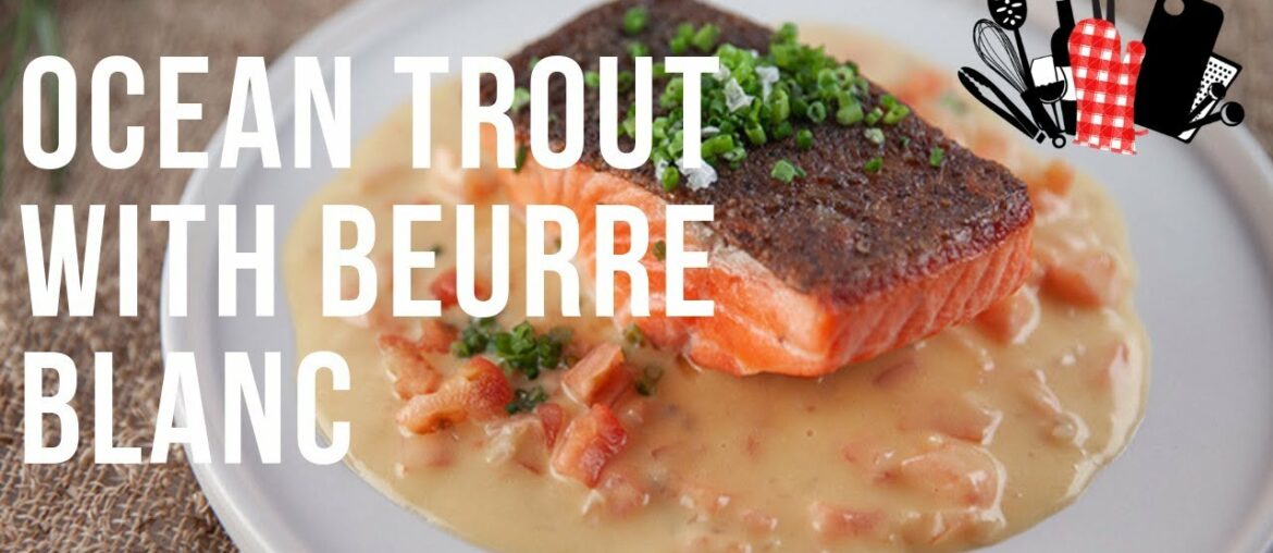 Ocean Trout with Beurre Blanc | Everyday Gourmet S9 Ep5