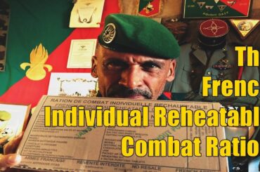 The French Foreign Legions Individual Reheatable Combat Ration