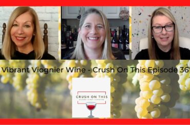Vibrant Viognier Wine - Crush On This Episode 36