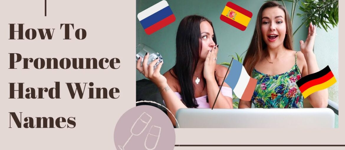 HOW TO PRONOUNCE HARD WINE NAMES HOW TO PRONOUNCE HARD WINE NAMES