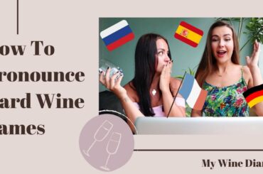 HOW TO PRONOUNCE HARD WINE NAMES