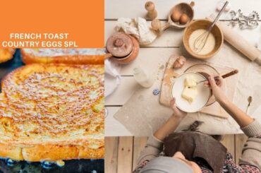 How to Make French Toast| Simple Recipe for French Toast- Country Eggs Special