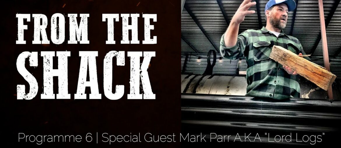 From The Shack Episode 6 | Special Guest Mark Parr aka Lord Logs From The Shack Episode 6 | Special Guest Mark Parr aka Lord Logs
