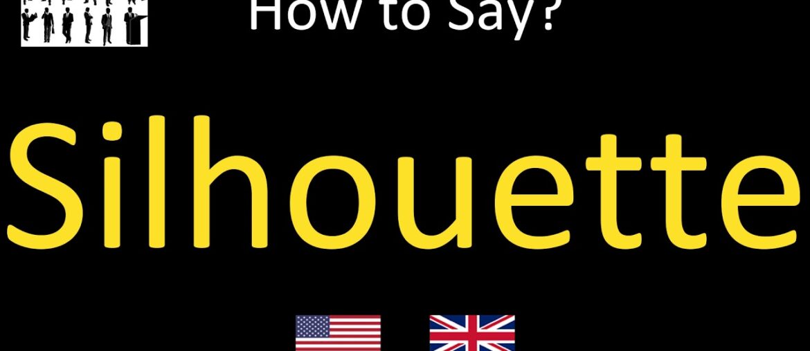 How to Pronounce Silhouette | British Accent & American Accent How to Pronounce Silhouette | British Accent & American Accent