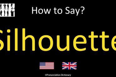 How to Pronounce Silhouette | British Accent & American Accent