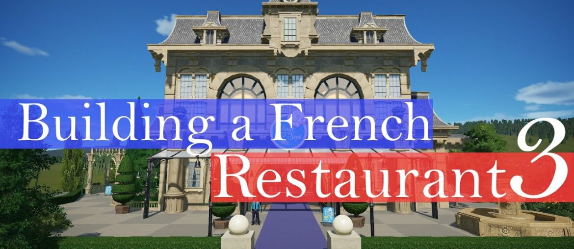 Building a French Restaurant in Planet Coaster | Part 3