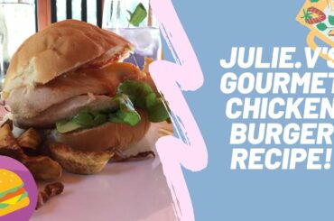 Julie.V’s Gourmet Chicken Burger!
