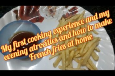 my first snacks recipe |how to make french fries at home |evening atrocities