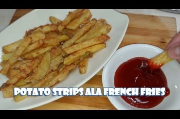 Potato Strips ala French Fries | Easy Merienda Recipe
