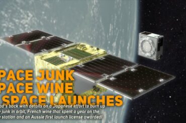 Space Wine; Burning Up Space Junk & Aussie Launch License : Talkin' Science
