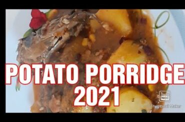 HOW TO MAKE POTATO  PORRIDGE 2021/ With French Recipe