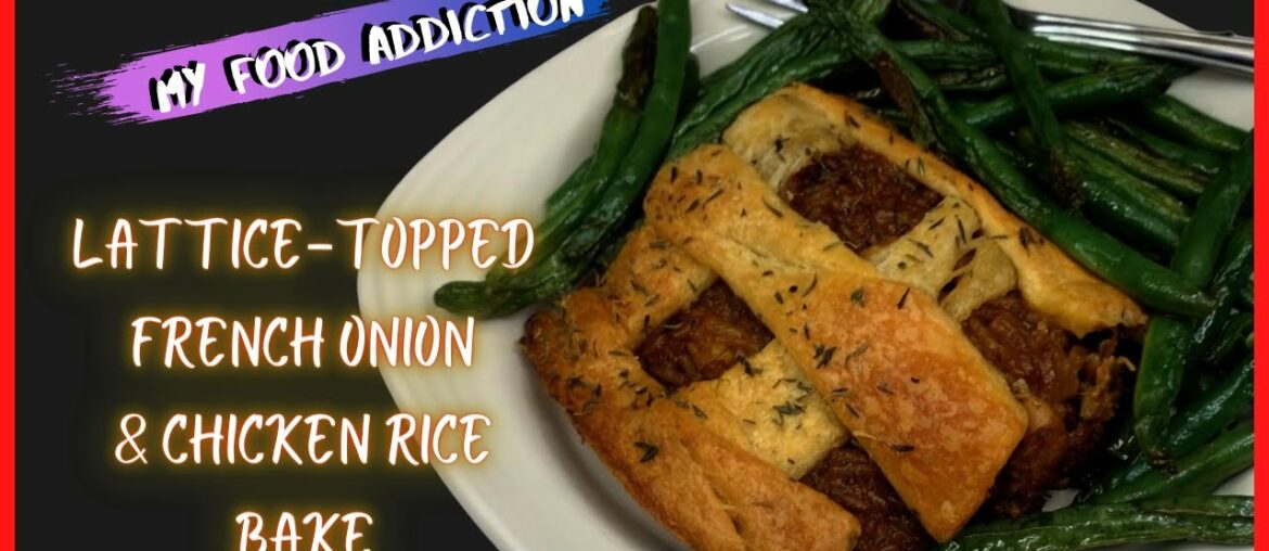 Easy lattice french onion chicken rice bake recipe