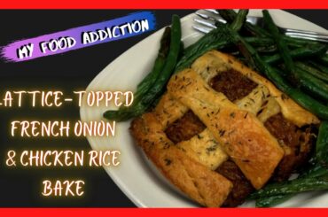 Easy lattice french onion chicken rice bake recipe