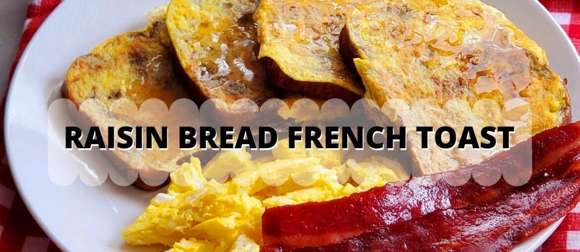 BEST RAISIN BREAD FRENCH TOAST RECIPE BEST RAISIN BREAD FRENCH TOAST RECIPE