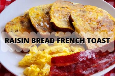BEST RAISIN BREAD FRENCH TOAST RECIPE