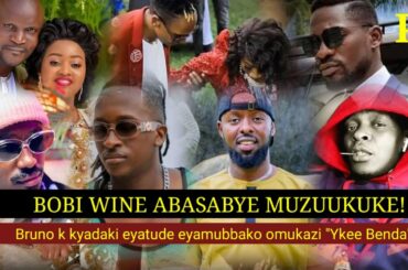BOBI WINE ABALABUDDE, ABASABYE MUZUUKUKE. BBA WA CHOEN BECKY ALABUDWA BANDIMUKUBA BBUSU.